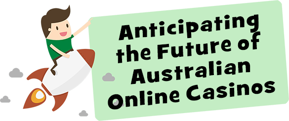 Rocket man anticipating the Future of Australian Online Casinos in 2023