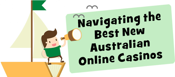 Man with binoculars Navigating the Best New Australian Online Casinos